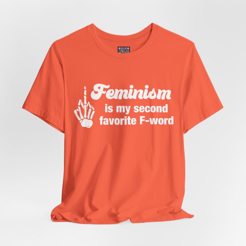 Feminism Is My Second Favorite F-Word T-Shirt