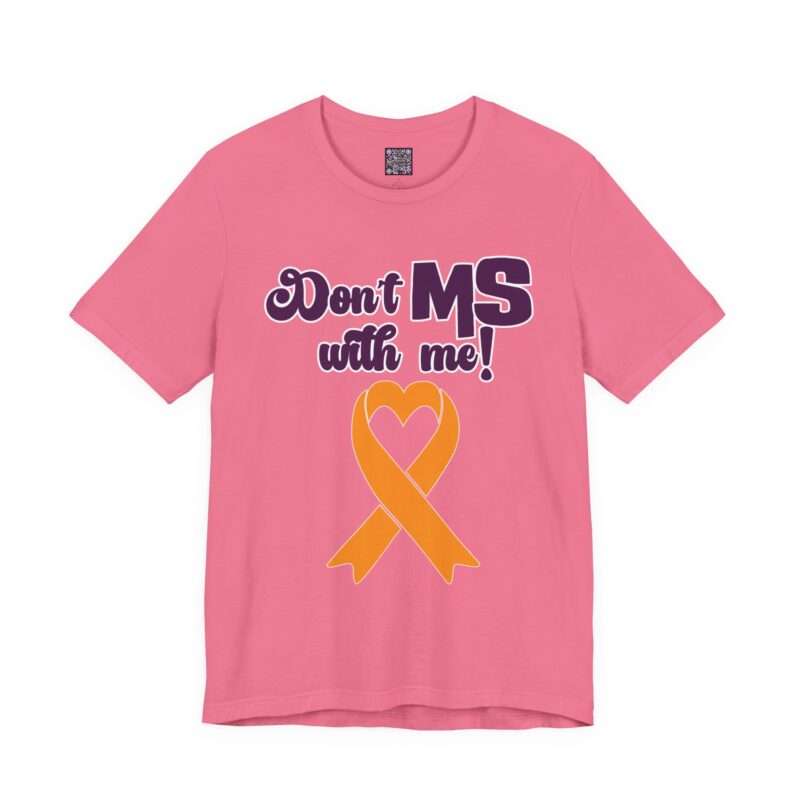 Don't MS with me! Support MS | Unisex Jersey Short Sleeve Tee