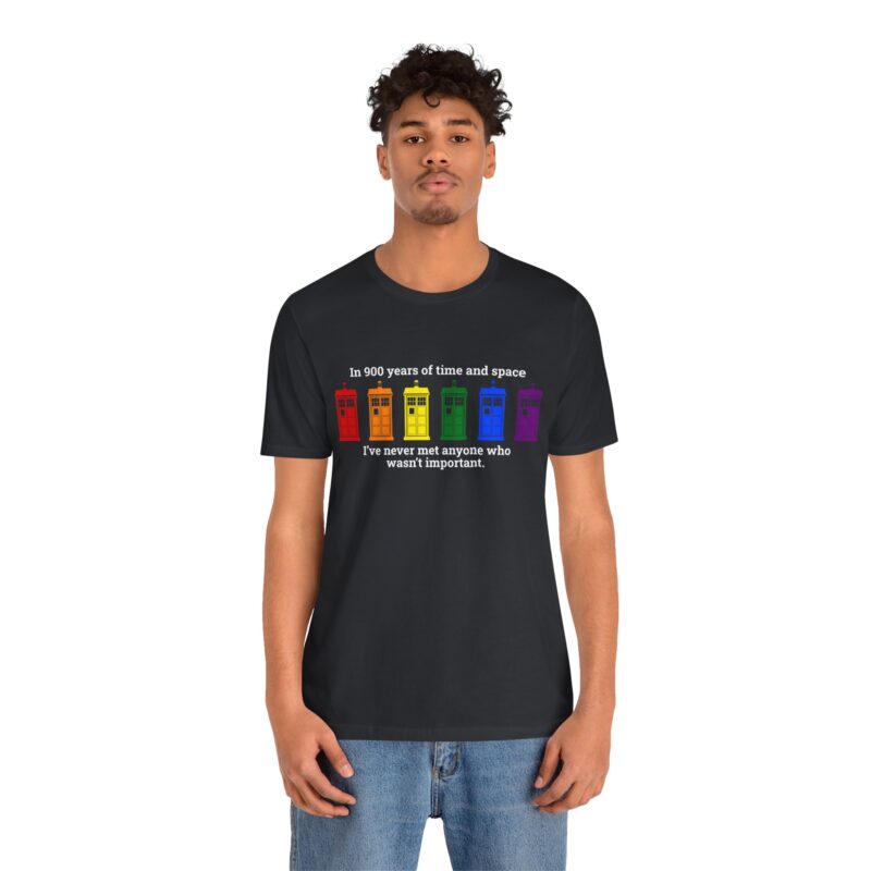 T-Shirt — Rainbow TARDIS Quote Tee: "In 900 years of time and space, I've never met anyone who wasn't important"