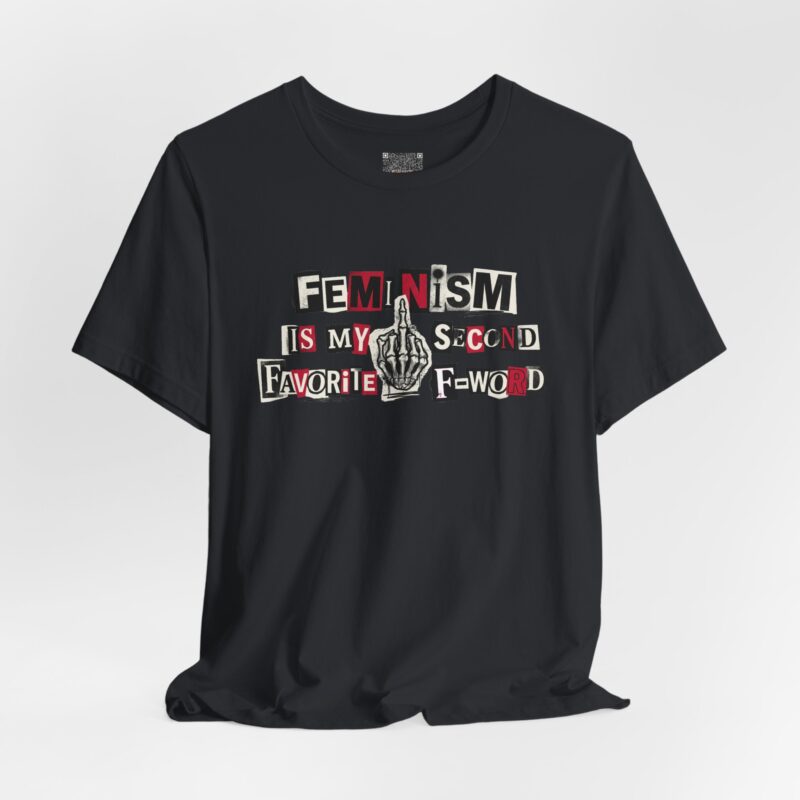 Feminism Is My Second Favorite F-Word — Feminist Tee