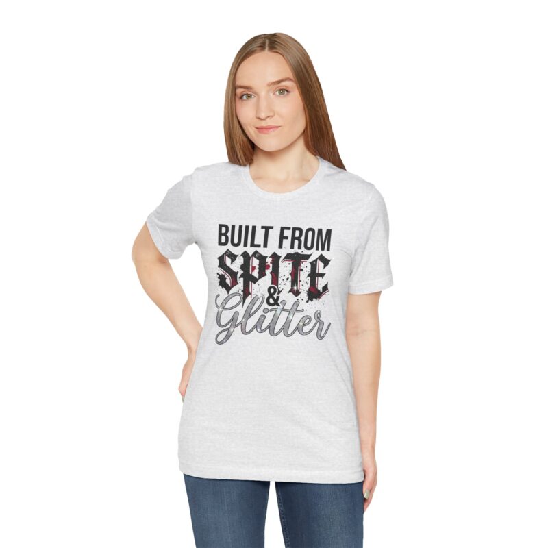 Built From Spite & Glitter — Funny Sassy Tee